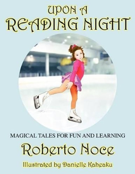 Upon a Reading Night: Magical Tales for Fun and Learning by Roberto Noce 9780615602387