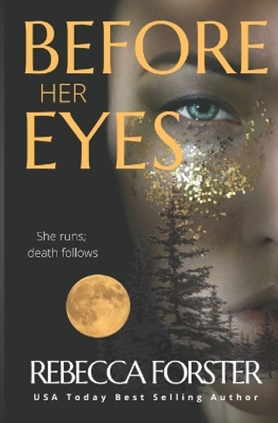 Before Her Eyes: Psychological Thriller by Rebecca Forster 9780615607085