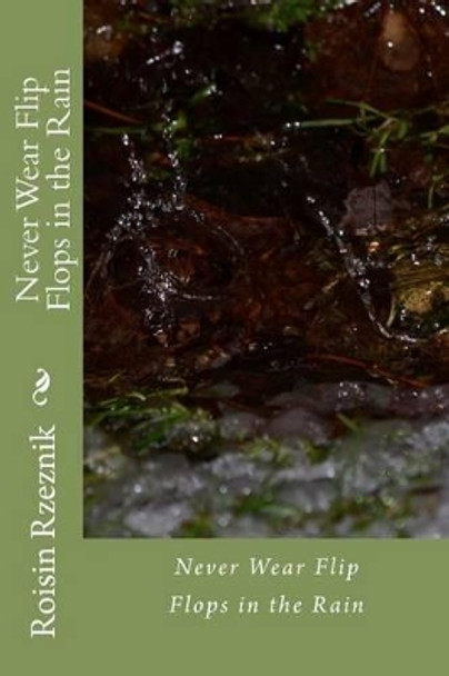 Never Wear Flip Flops in the Rain by Jeffrey J Samuelson 9780615617435