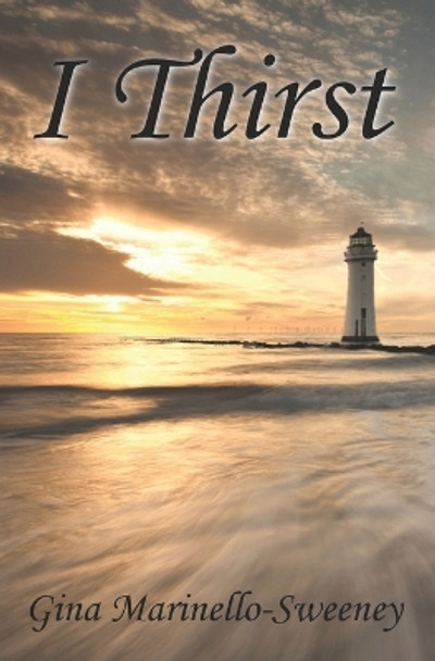 I Thirst by Gina Marinello-Sweeney 9780615802121