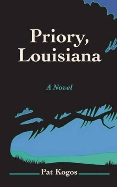 Priory, Louisiana by Pat Kogos 9780615806938