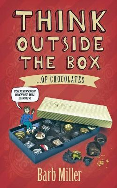 Think outside the box....of chocolates by Barb Miller 9780615818924