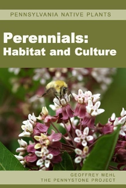 Pennsylvania Native Plants / Perennials: Habitat and Culture by Geoffrey L Mehl 9780615606415