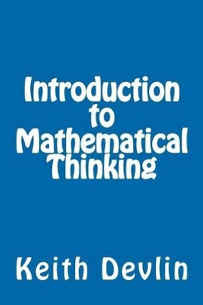 Introduction to Mathematical Thinking by Professor Keith Devlin 9780615653631