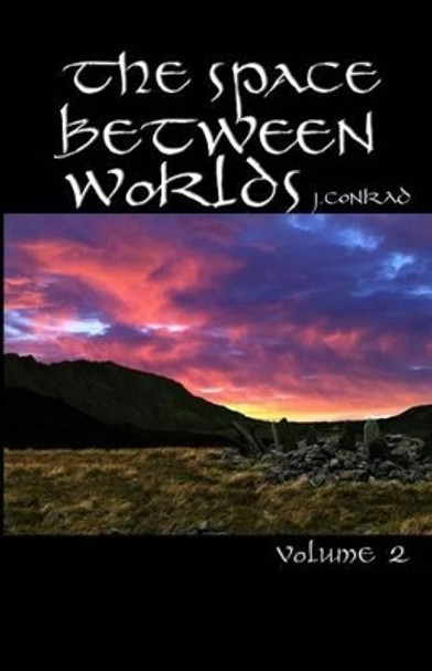 The Space Between Worlds by J Conrad 9780615688473