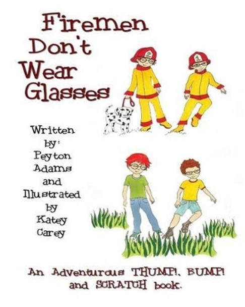 Firemen Don't Wear Glasses by Katey Carey 9780615785080