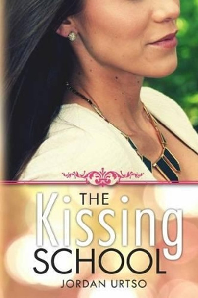 The Kissing School: You Can't Stay Young and Naive Forever by Scarlett Rugers 9780615850818