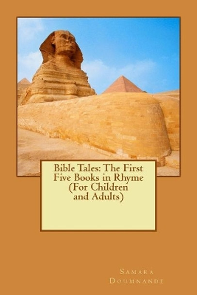 Bible Tales: The First Five Books in Rhyme (For Children and Adults) by Samara a Doumnande 9780615854205