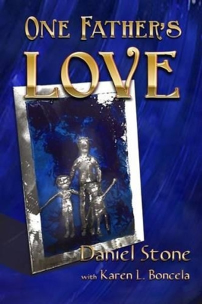 One Father's Love by Karen L Boncela 9780615913353