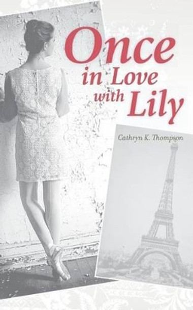 Once In Love With Lily by Cathryn K Thompson 9780615928081