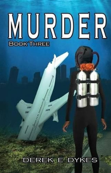 Murder by Derek E Dykes 9780615918792