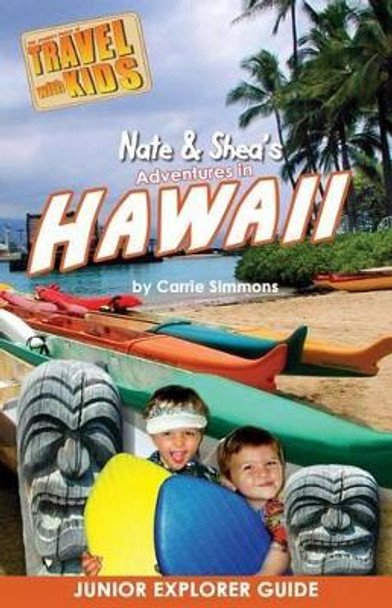 Nate & Shea's Adventures in Hawaii by Carrie Simmons 9780615918808