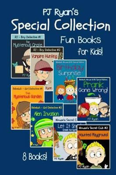 A PJ Ryan Special Collection: 8 Fun Short Stories For Kids Who Like Mysteries and Pranks! by Pj Ryan 9780615936666