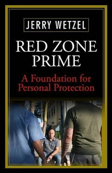Red Zone Prime: A Foundation for Personal Protection by Jerry Wetzel 9780615939506