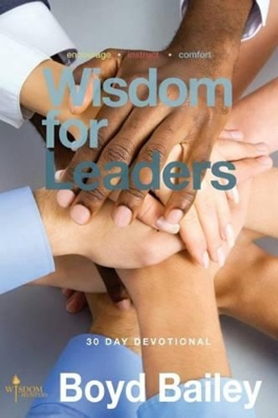 Wisdom for Leaders by Boyd Bailey 9780615967226