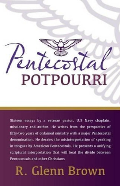 Pentecostal Potpourri by R Glenn Brown 9780615973715