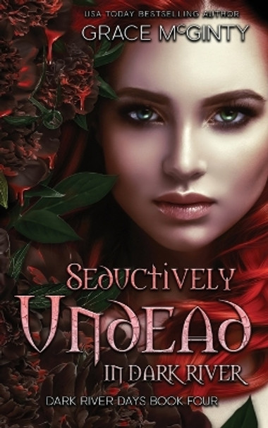 Seductively Undead In Dark River by Grace McGinty 9780645460254