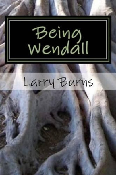 Being Wendall by Larry Burns 9780692551080