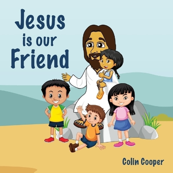 Jesus Is Our Friend by Colin Cooper 9780645880984