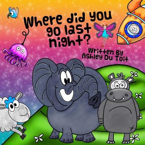 Where did you go last Night? by Ashley Du Toit 9780648584957