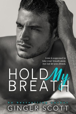 Hold My Breath by Ginger Scott 9780996873475