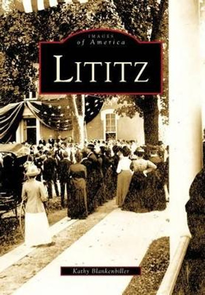 Lititz by Kathy Blankenbiller 9780738562186