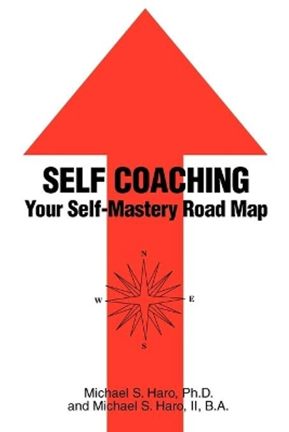 Self Coaching by Ph D Michael S Haro 9780595257478