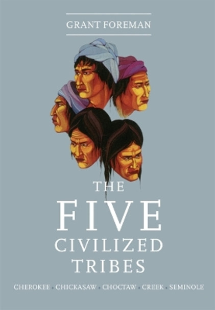 Five Civilized Tribes by Grant Foreman 9780806109237