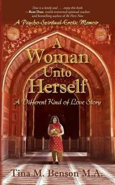 A Woman Unto Herself: A Different Kind of Love Story by Tina M Benson M a 9780692478783