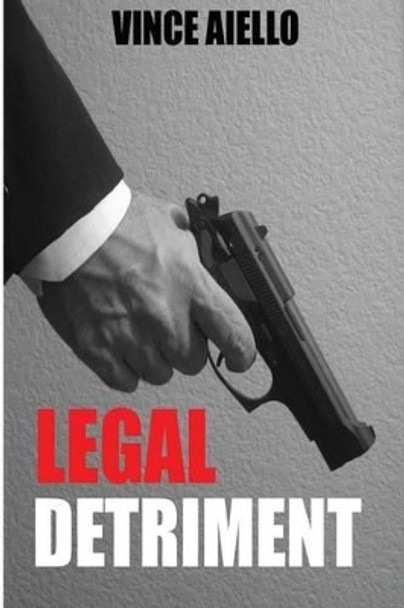 Legal Detriment by Vince Aiello 9780988341326