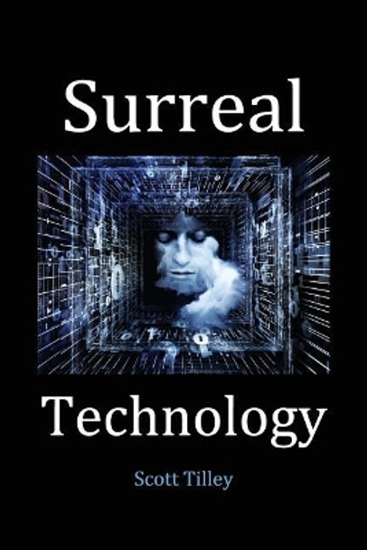 Surreal Technology by Scott Tilley 9780997945645