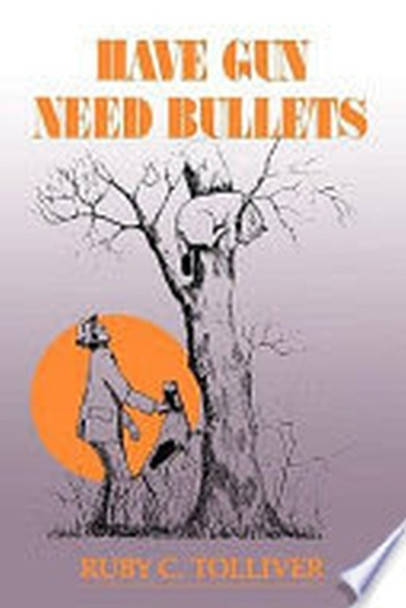 Have Gun, Need Bullets-P by Ruby C. Tolliver 9780875650890