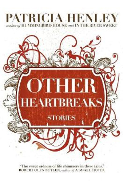 Other Heartbreaks by Patricia Henley 9780983547723