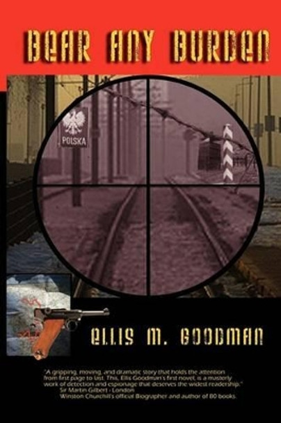 Bear Any Burden by Ellis M Goodman 9780984277926