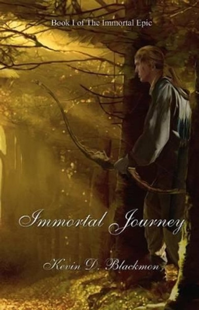 Immortal Journey by Kevin D Blackmon 9780984472109