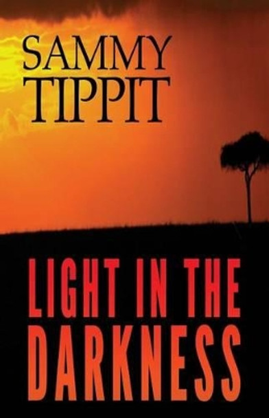 Light in the Darkness by Sammy Tippit 9780986441103