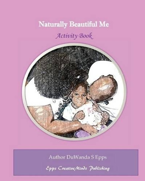 Naturally Beautiful Me by Duwanda S Epps 9780998056708