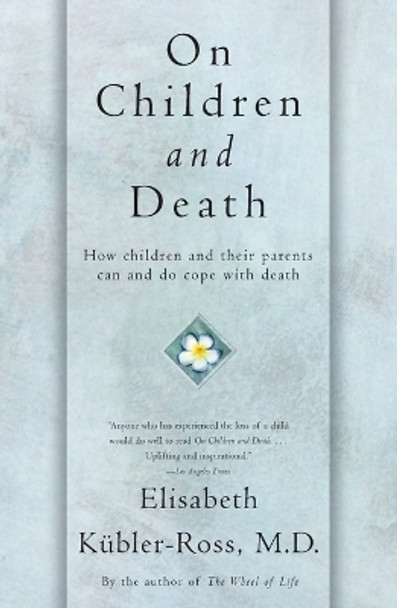 On Children and Death by Elisabeth Kubler-Ross 9780684839394