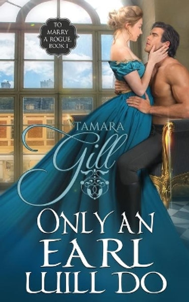 Only an Earl Will Do by Tamara Gill 9780648905059