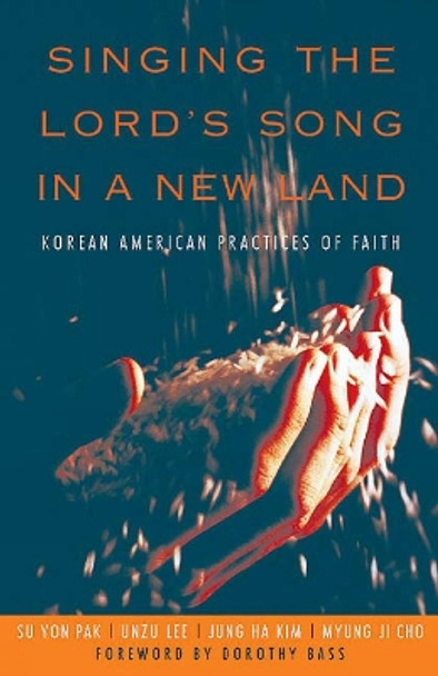 Singing the Lord's Song in a New Land: Korean American Practices of Faith by Su Yon Pak 9780664228781