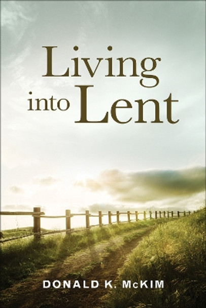 Living into Lent by Donald K McKim 9780664265403