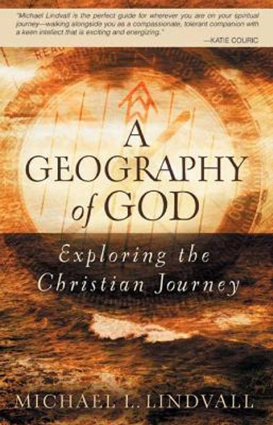 A Geography of God: Exploring the Christian Journey by Michael L. Lindvall 9780664230722