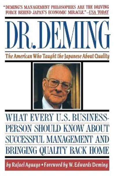 Dr Deming: The American Who Taught the Japanese about Quality by Rafael Aguayo 9780671746216