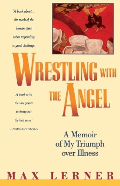 Wrestling with the Angel: A Memoir of My Triumph over Illness by Max Lerner 9780671740955