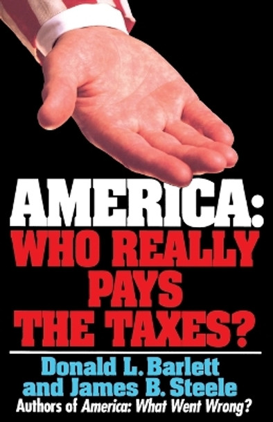America: Who Really Pays the Taxes? by Donald L. Barlett 9780671871574