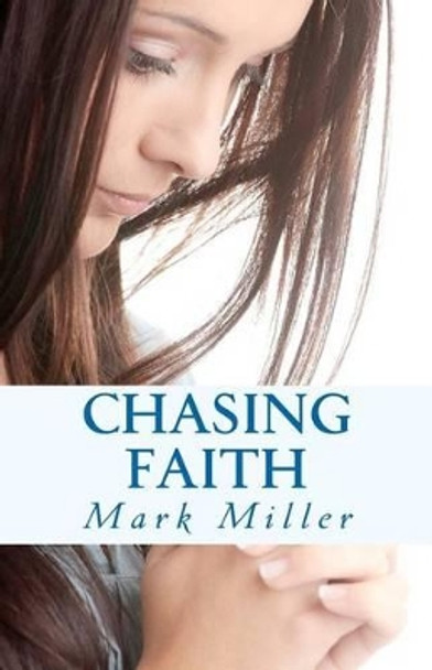 Chasing Faith by Mark Miller 9780692006863