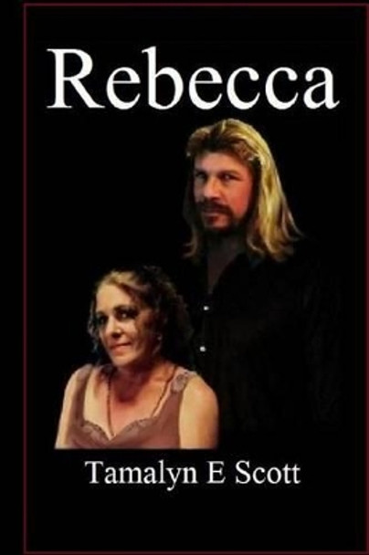 Rebecca by Tamalyn E Scott 9780692028797