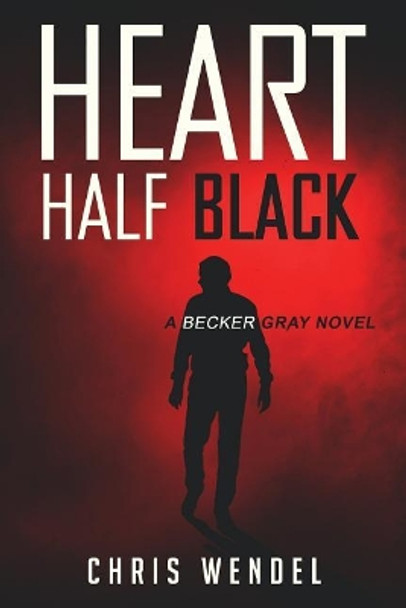 Heart Half Black by Chris Wendel 9780692036365