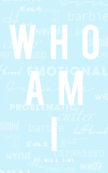 Who Am I? by Mia a Sims 9780692041895