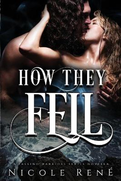 How They Fell: A Falling Warriors Novella by Nicole Rene 9780692084809